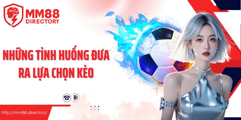 Những tình huống đưa ra lựa chọn kèo